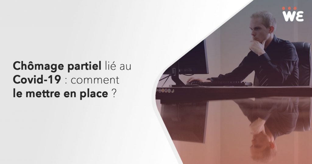 Chômage partiel lié au Covid-19 : comment le mettre en place ?