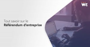 Tout savoir sur le référendum d’entreprise