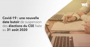 Covid-19 : une nouvelle date butoir de suspension des élections du CSE fixée au 31 août 2020