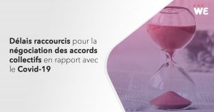 Délais raccourcis pour la négociation des accords collectifs en rapport avec le Covid-19