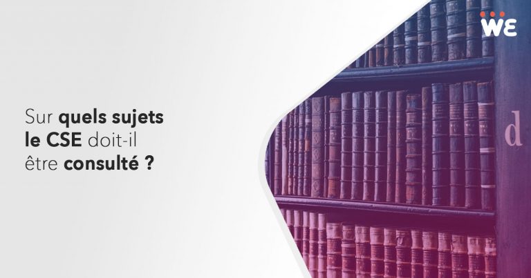 Sur quels sujets le CSE doitil être consulté ?  WeChooz