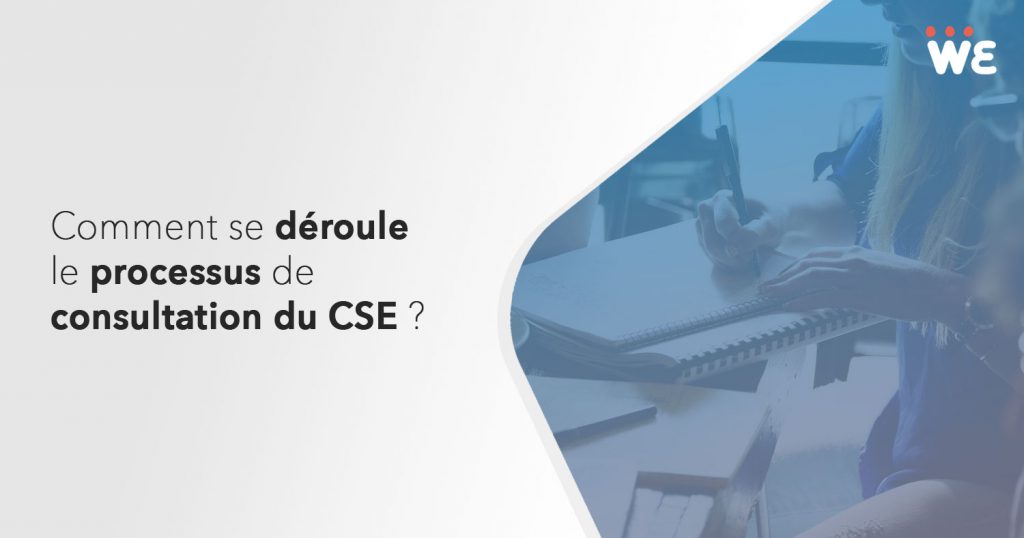 Comment se déroule le processus de consultation du CSE ?