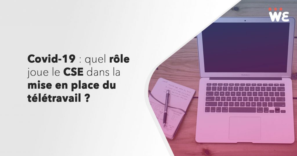 Covid-19 : quel rôle joue le CSE dans la mise en place du télétravail ?