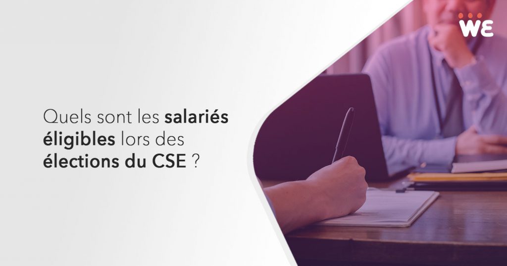 Quels sont les salariés éligibles lors des élections du CSE ?