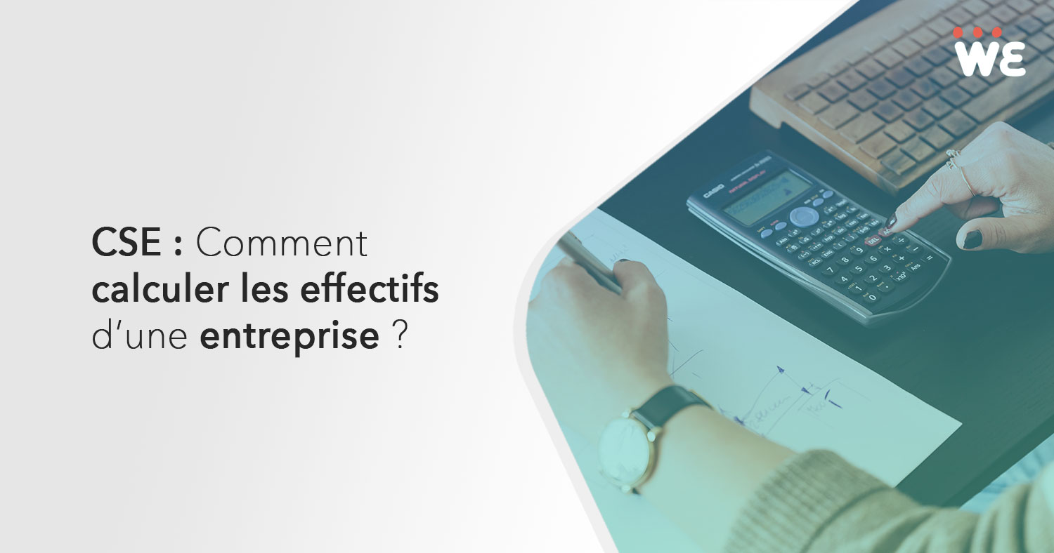 Cse Comment Calculer Les Effectifs D Une Entreprise Wechooz