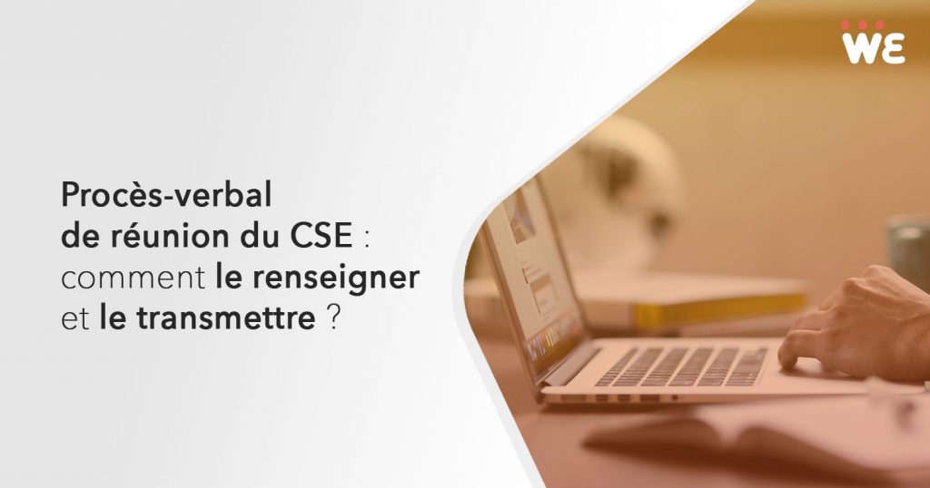 Procès-verbal de réunion du CSE : comment le renseigner et le transmettre ?