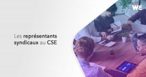 Les représentants syndicaux au CSE