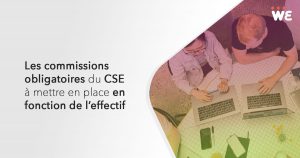 Les commissions obligatoires du CSE à mettre en place en fonction de l'effectif.