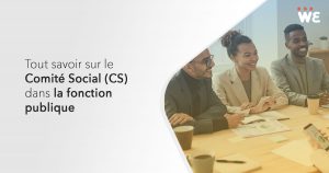 Tout savoir sur le Comité Social (CS) dans la fonction publique