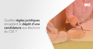 Quelles règles juridiques encadrent le dépôt d'une candidature aux élections du CSE ?