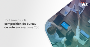 Tout savoir sur la composition du bureau de vote aux élections du CSE