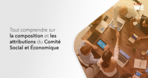 Tout savoir sur la composition et les attributions du CSE