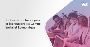 Tout savoir sur les moyens et réunions du CSE