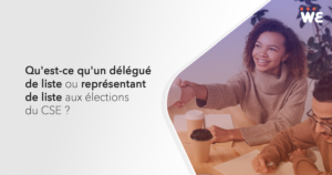 Qu'est-ce qu'un délégué de liste ou représentant de liste aux élections du CSE ?