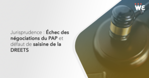 Échec des négociations du PAP et défaut de saisine de la DREETS