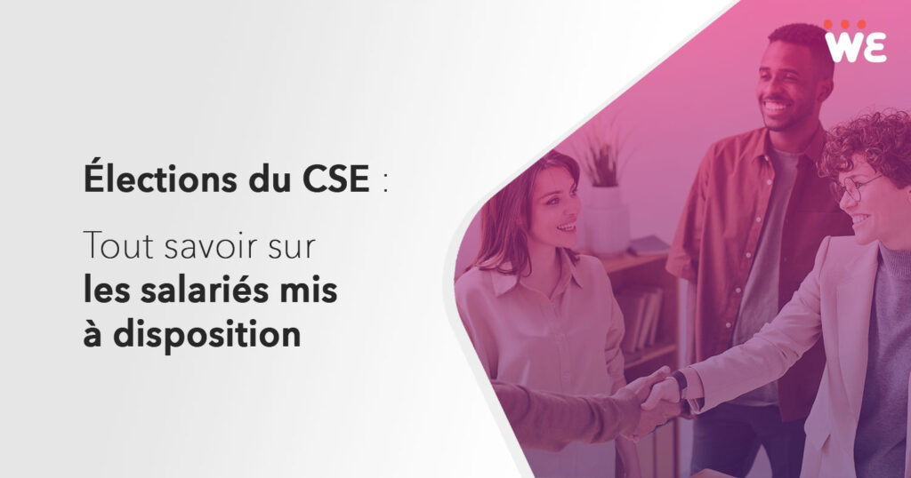 Élections du CSE : Tout savoir sur les salariés mis à disposition