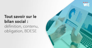 Tout savoir sur le bilan social : définition, contenu, obligation, BDESE